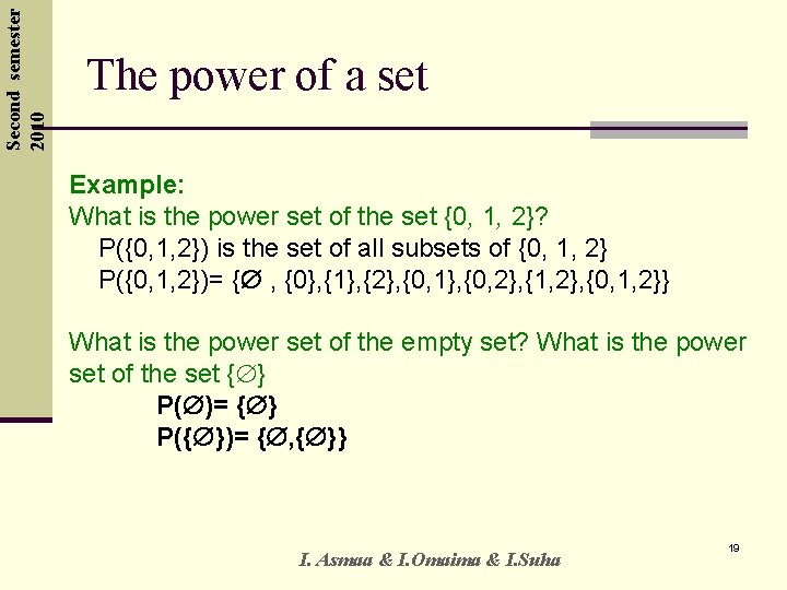 Second semester 2010 The power of a set Example: What is the power set