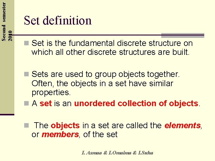 Second semester 2010 Set definition n Set is the fundamental discrete structure on which