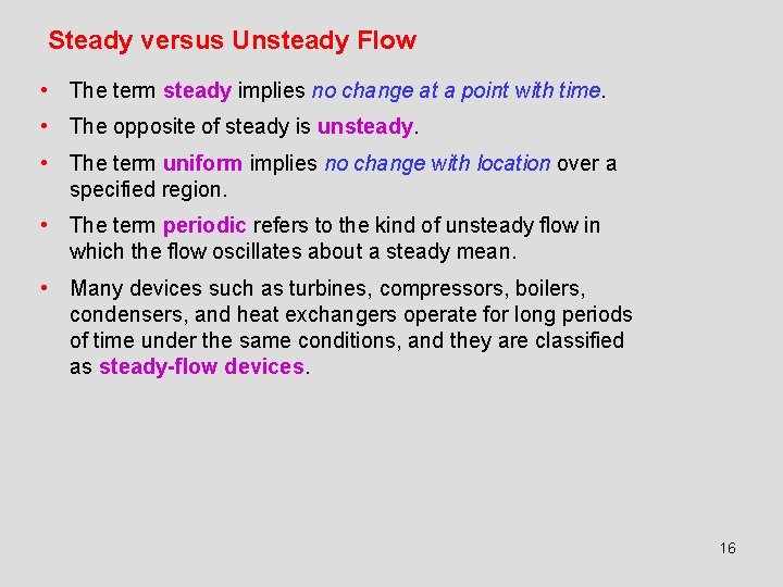 Steady versus Unsteady Flow • The term steady implies no change at a point