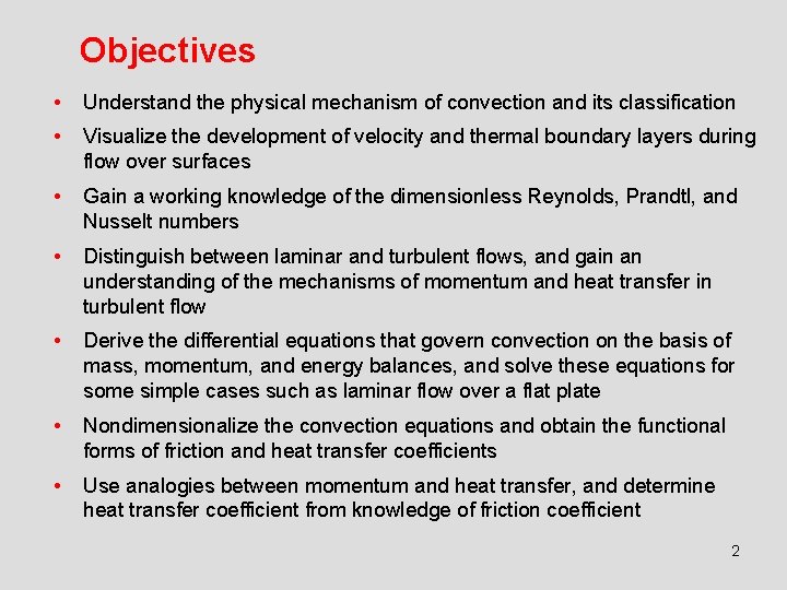 Objectives • Understand the physical mechanism of convection and its classification • Visualize the