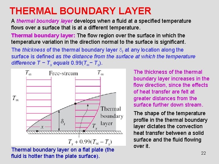 THERMAL BOUNDARY LAYER A thermal boundary layer develops when a fluid at a specified