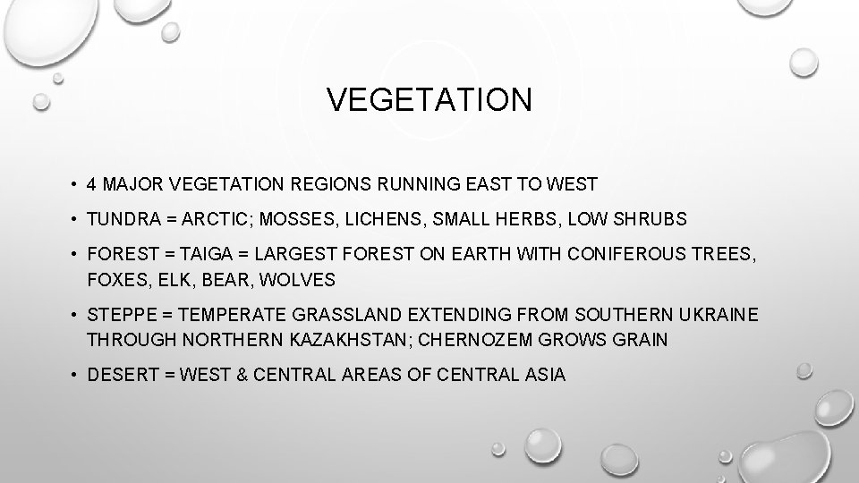 VEGETATION • 4 MAJOR VEGETATION REGIONS RUNNING EAST TO WEST • TUNDRA = ARCTIC;