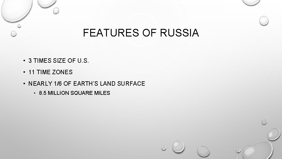 FEATURES OF RUSSIA • 3 TIMES SIZE OF U. S. • 11 TIME ZONES