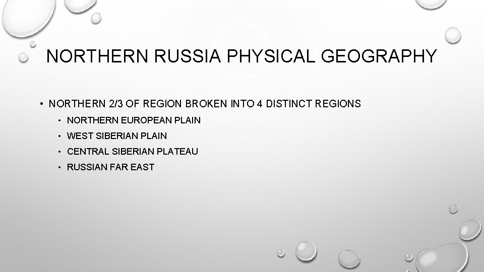 NORTHERN RUSSIA PHYSICAL GEOGRAPHY • NORTHERN 2/3 OF REGION BROKEN INTO 4 DISTINCT REGIONS