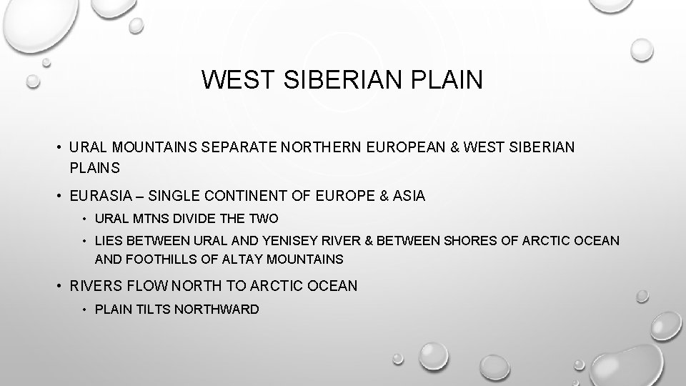 WEST SIBERIAN PLAIN • URAL MOUNTAINS SEPARATE NORTHERN EUROPEAN & WEST SIBERIAN PLAINS •