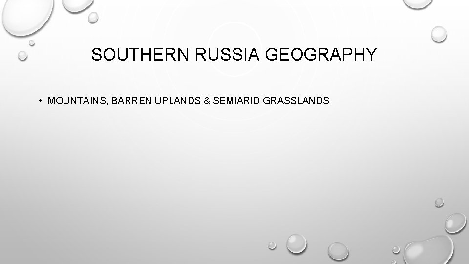 SOUTHERN RUSSIA GEOGRAPHY • MOUNTAINS, BARREN UPLANDS & SEMIARID GRASSLANDS 