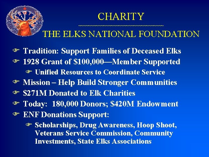 CHARITY ~~~~~~~~~~~~~~~~~ THE ELKS NATIONAL FOUNDATION F Tradition: Support Families of Deceased Elks F