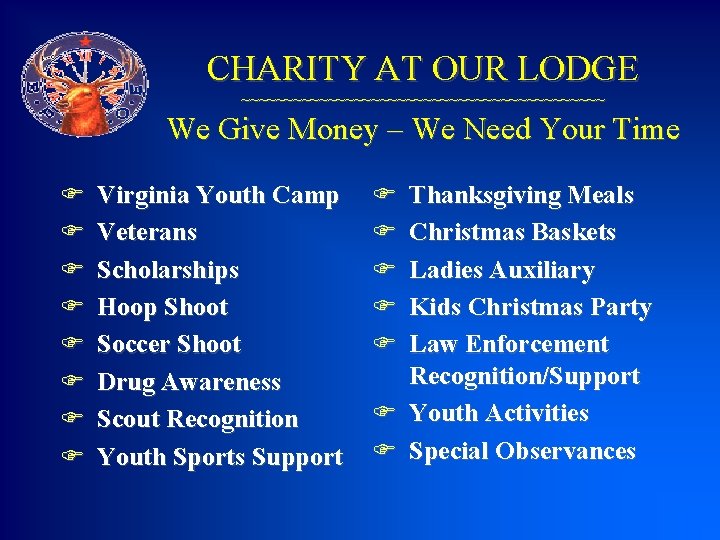 CHARITY AT OUR LODGE ~~~~~~~~~~~~~~~~~~~~~ We Give Money – We Need Your Time F