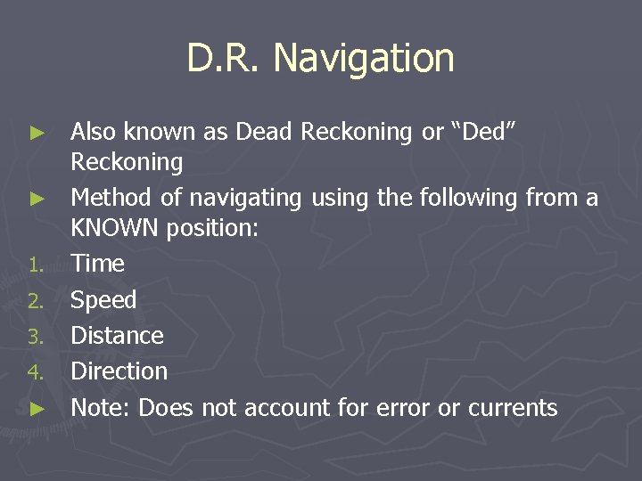 D. R. Navigation ► ► 1. 2. 3. 4. ► Also known as Dead