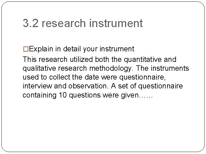 3. 2 research instrument �Explain in detail your instrument This research utilized both the