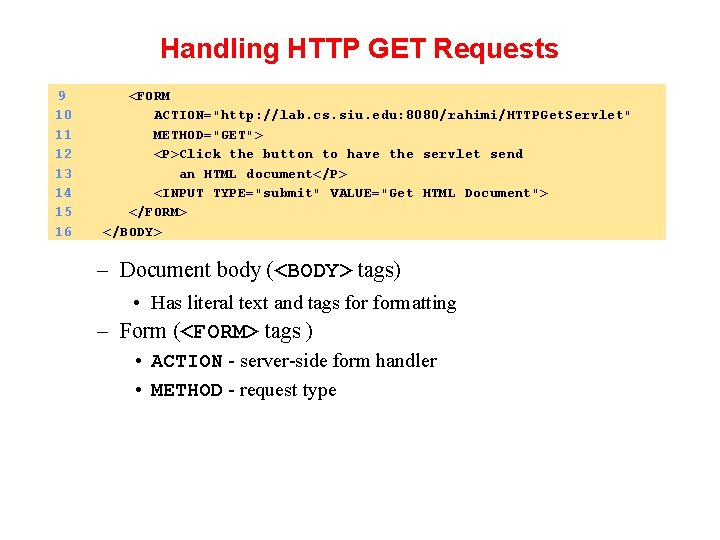 Handling HTTP GET Requests 9 10 11 12 13 14 15 16 <FORM ACTION="http: