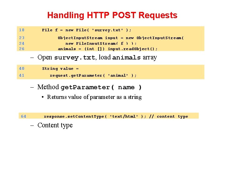 Handling HTTP POST Requests 18 File f = new File( "survey. txt" ); 23