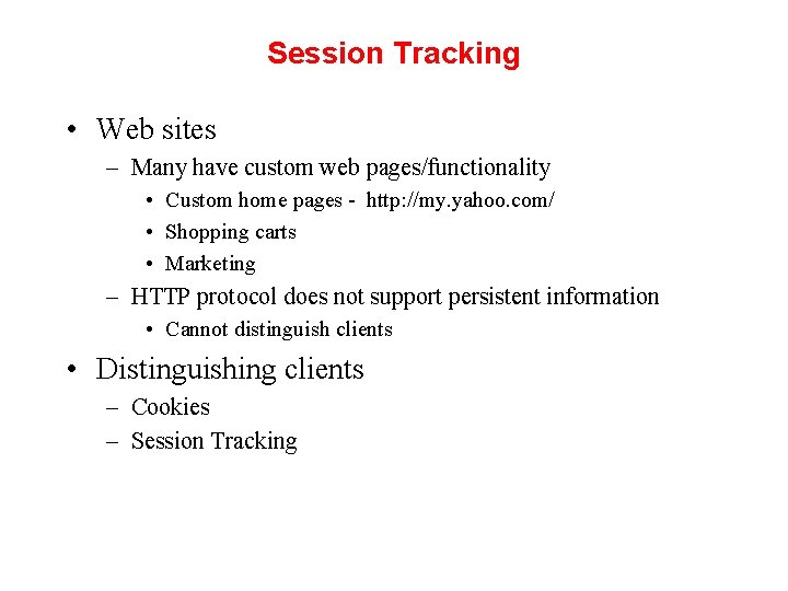 Session Tracking • Web sites – Many have custom web pages/functionality • Custom home