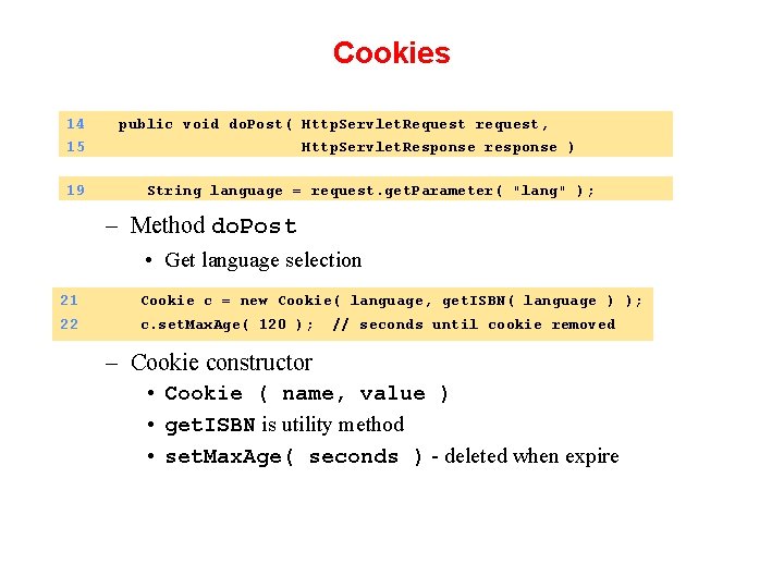 Cookies 14 public void do. Post( Http. Servlet. Request request, 15 Http. Servlet. Response