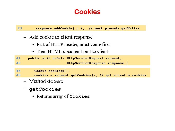 Cookies 23 response. add. Cookie( c ); // must precede get. Writer – Add