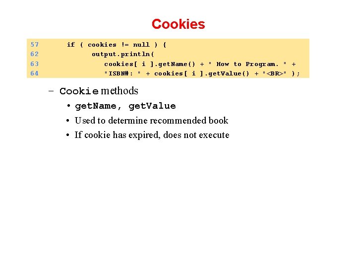 Cookies 57 62 63 64 if ( cookies != null ) { output. println(