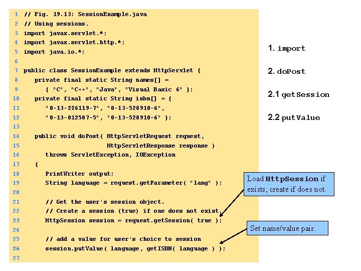 1 // Fig. 19. 13: Session. Example. java 2 // Using sessions. 3 import