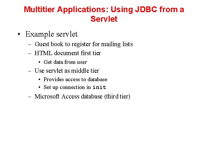 Multitier Applications: Using JDBC from a Servlet • Example servlet – Guest book to