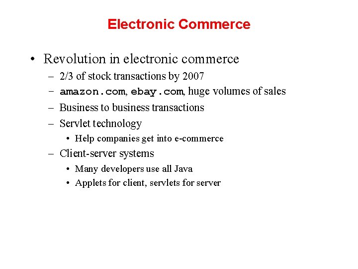 Electronic Commerce • Revolution in electronic commerce – – 2/3 of stock transactions by