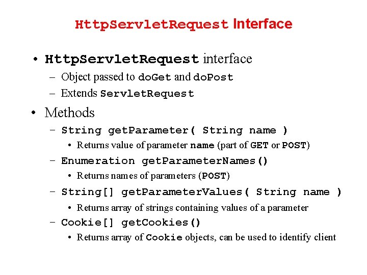 Http. Servlet. Request Interface • Http. Servlet. Request interface – Object passed to do.