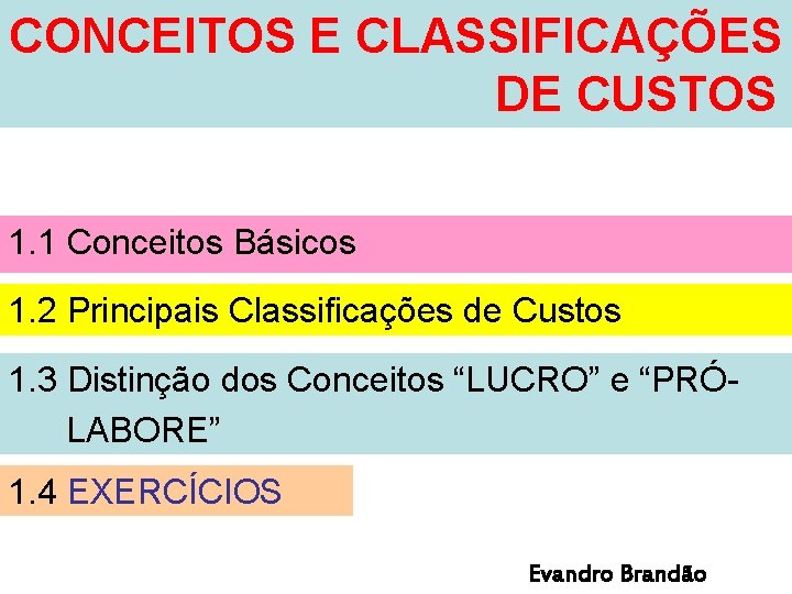 CONCEITOS E CLASSIFICAÇÕES DE CUSTOS 1. 1 Conceitos Básicos 1. 2 Principais Classificações de