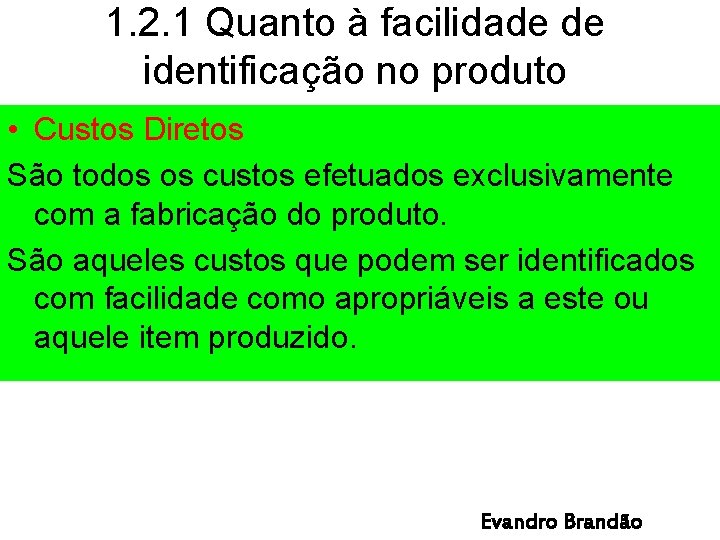 1. 2. 1 Quanto à facilidade de identificação no produto • Custos Diretos São