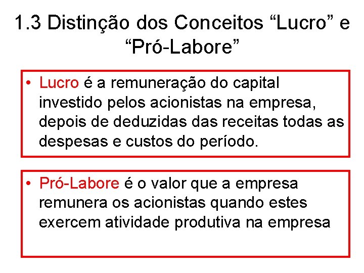 1. 3 Distinção dos Conceitos “Lucro” e “Pró-Labore” • Lucro é a remuneração do