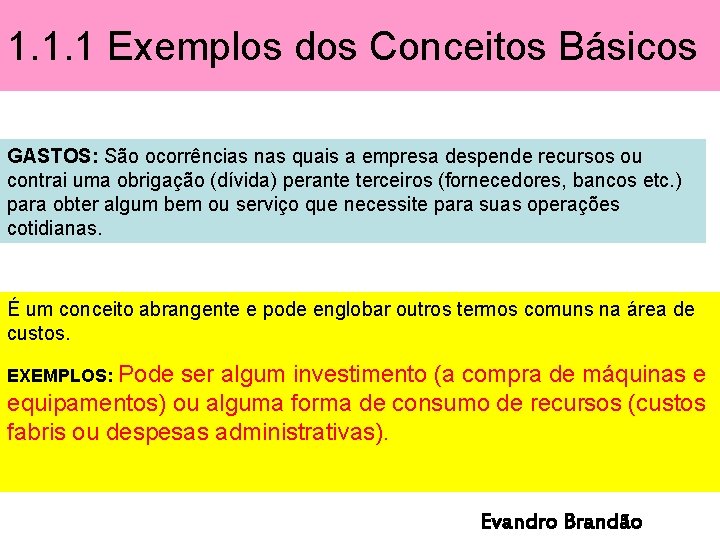 1. 1. 1 Exemplos dos Conceitos Básicos GASTOS: São ocorrências nas quais a empresa