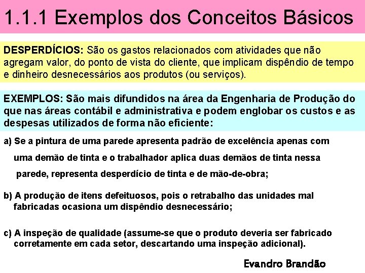 1. 1. 1 Exemplos dos Conceitos Básicos DESPERDÍCIOS: São os gastos relacionados com atividades