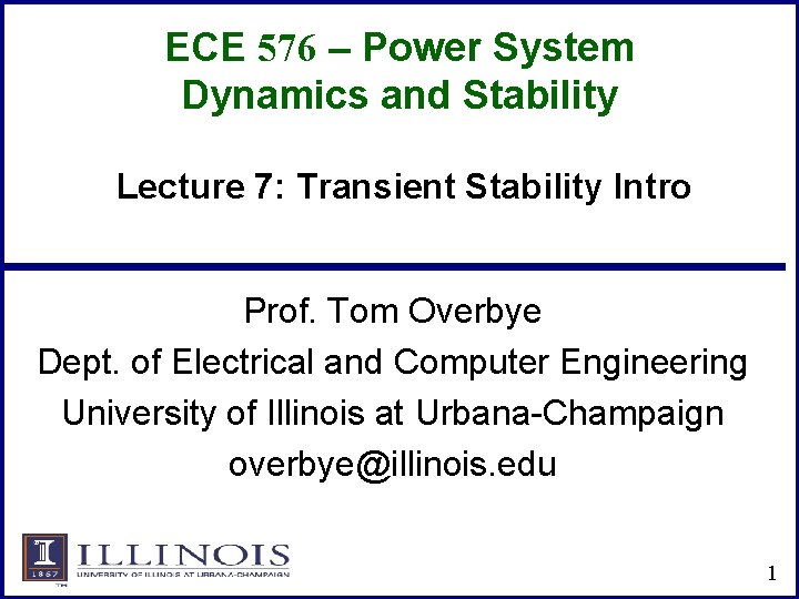 ECE 576 – Power System Dynamics and Stability Lecture 7: Transient Stability Intro Prof.