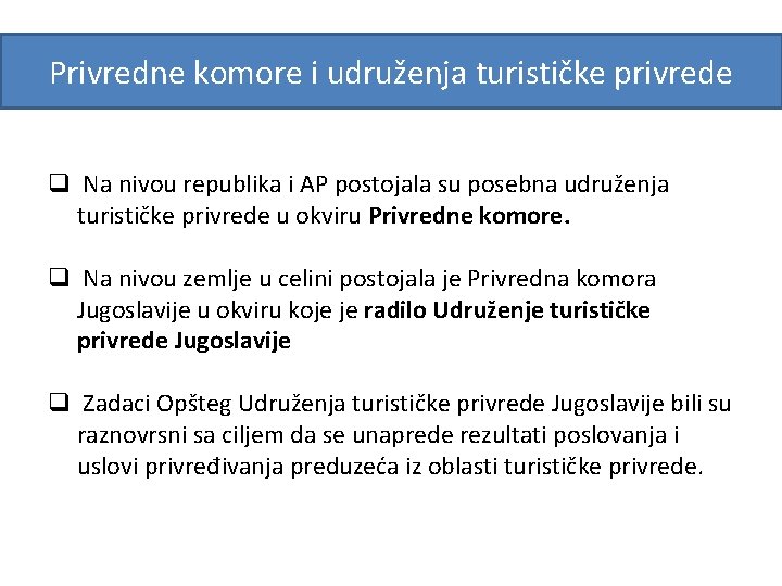 Privredne komore i udruženja turističke privrede q Na nivou republika i AP postojala su