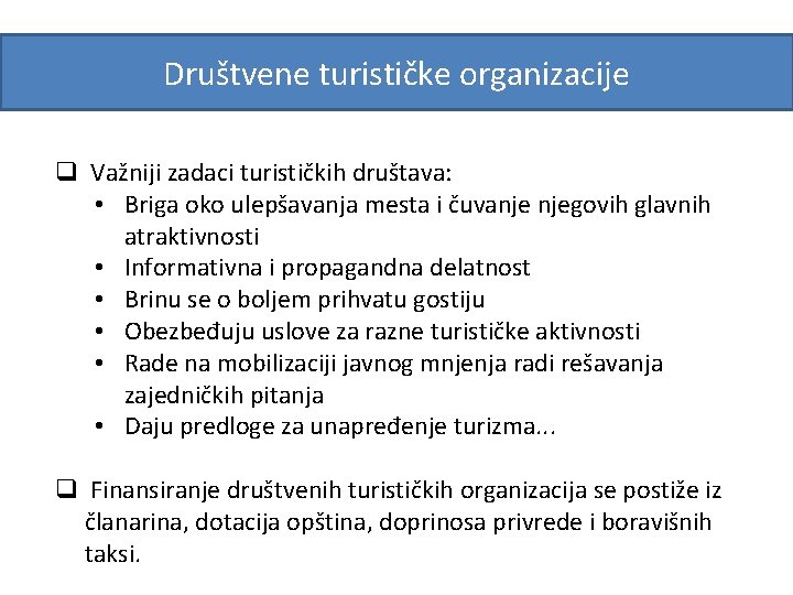 Društvene turističke organizacije q Važniji zadaci turističkih društava: • Briga oko ulepšavanja mesta i