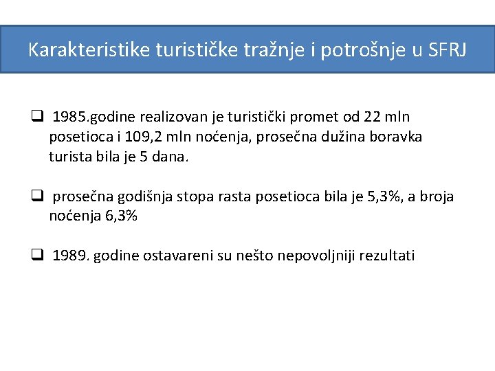 Karakteristike turističke tražnje i potrošnje u SFRJ q 1985. godine realizovan je turistički promet