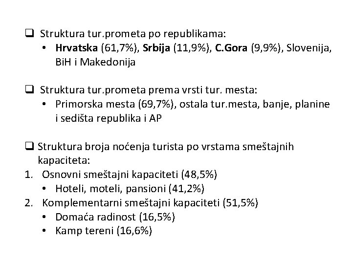 q Struktura tur. prometa po republikama: • Hrvatska (61, 7%), Srbija (11, 9%), C.