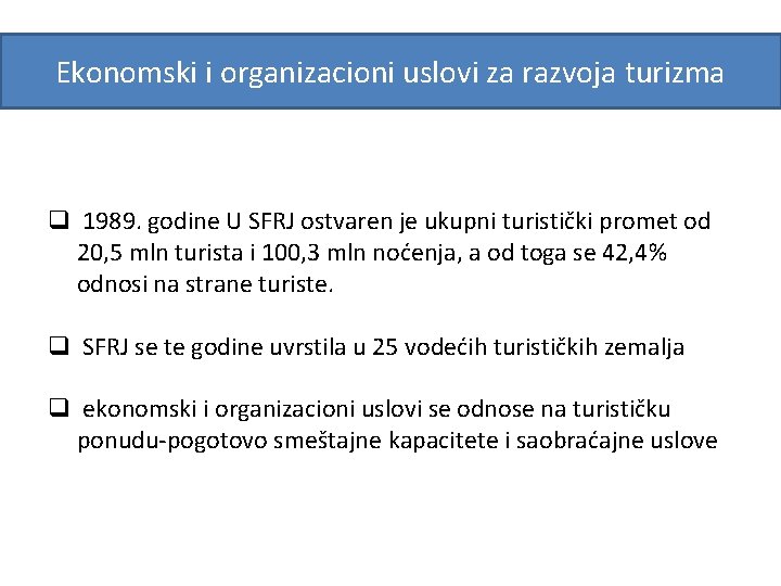 Ekonomski i organizacioni uslovi za razvoja turizma q 1989. godine U SFRJ ostvaren je