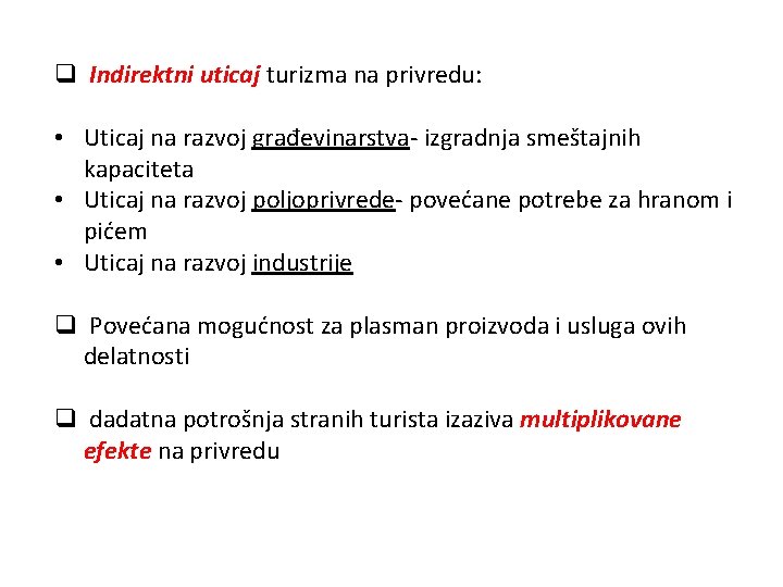 q Indirektni uticaj turizma na privredu: • Uticaj na razvoj građevinarstva- izgradnja smeštajnih kapaciteta