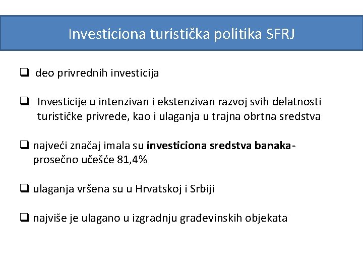 Investiciona turistička politika SFRJ q deo privrednih investicija q Investicije u intenzivan i ekstenzivan