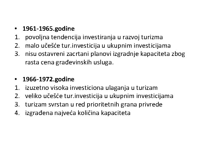  • 1. 2. 3. 1961 -1965. godine povoljna tendencija investiranja u razvoj turizma