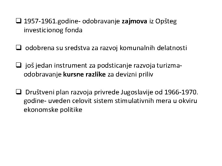 q 1957 -1961. godine- odobravanje zajmova iz Opšteg investicionog fonda q odobrena su sredstva
