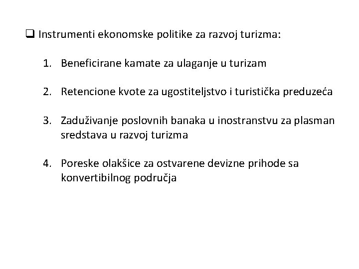 q Instrumenti ekonomske politike za razvoj turizma: 1. Beneficirane kamate za ulaganje u turizam