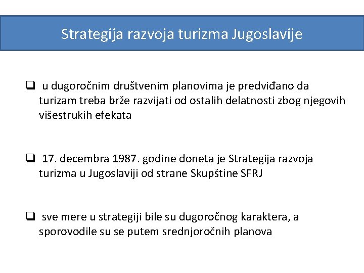 Strategija razvoja turizma Jugoslavije q u dugoročnim društvenim planovima je predviđano da turizam treba