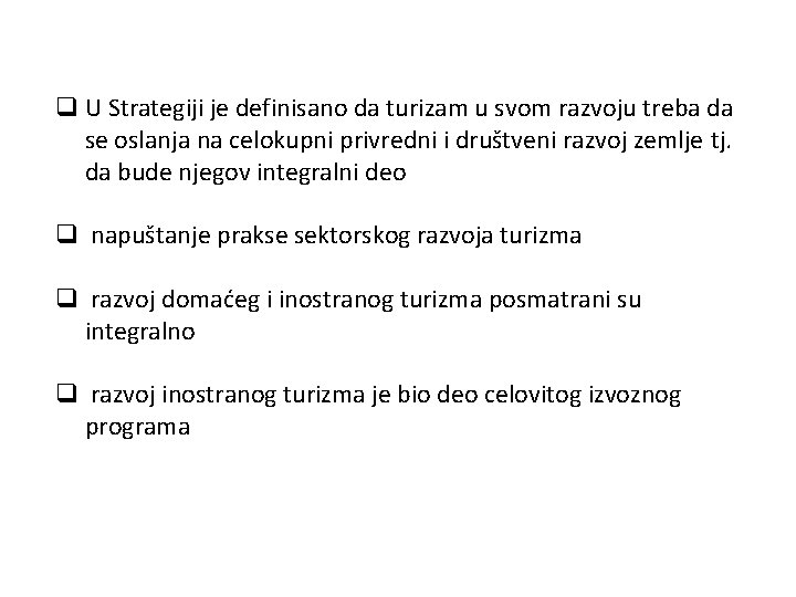 q U Strategiji je definisano da turizam u svom razvoju treba da se oslanja