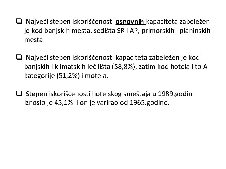 q Najveći stepen iskorišćenosti osnovnih kapaciteta zabeležen je kod banjskih mesta, sedišta SR i