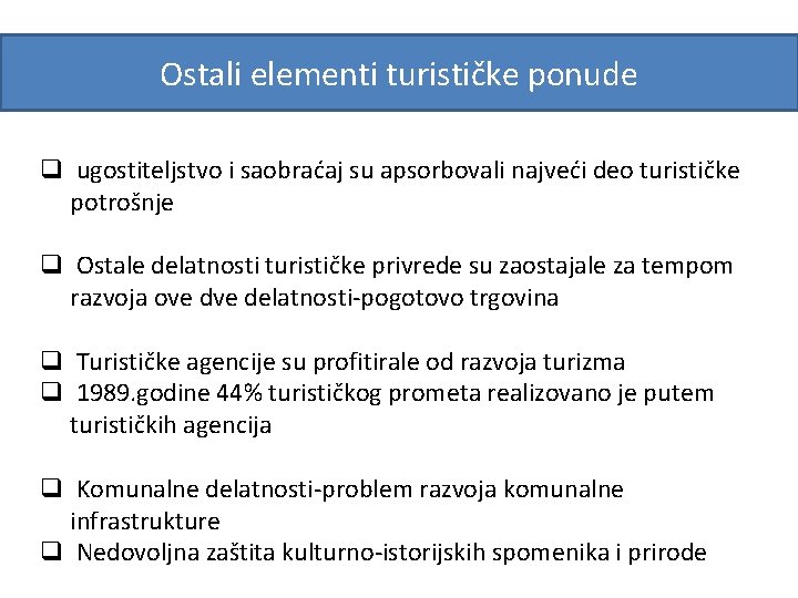 Ostali elementi turističke ponude q ugostiteljstvo i saobraćaj su apsorbovali najveći deo turističke potrošnje