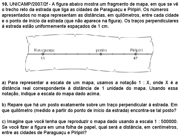 10. UNICAMP/2007/2 f - A figura abaixo mostra um fragmento de mapa, em que