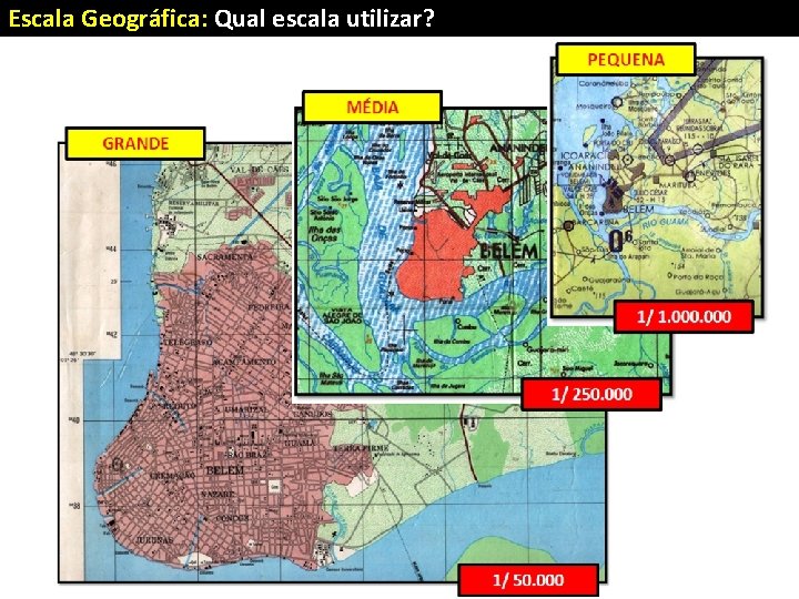 Escala Geográfica: Qual escala utilizar? 