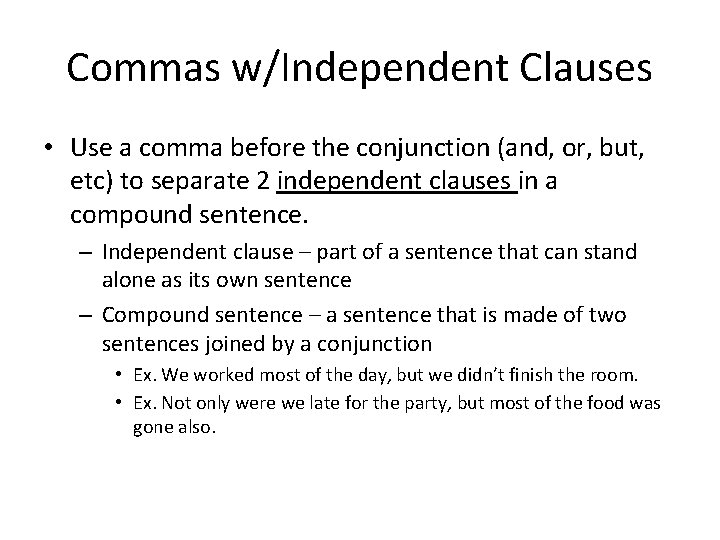 Commas w/Independent Clauses • Use a comma before the conjunction (and, or, but, etc)