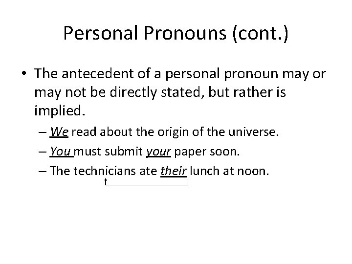 Personal Pronouns (cont. ) • The antecedent of a personal pronoun may or may