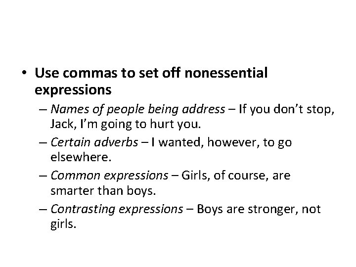  • Use commas to set off nonessential expressions – Names of people being