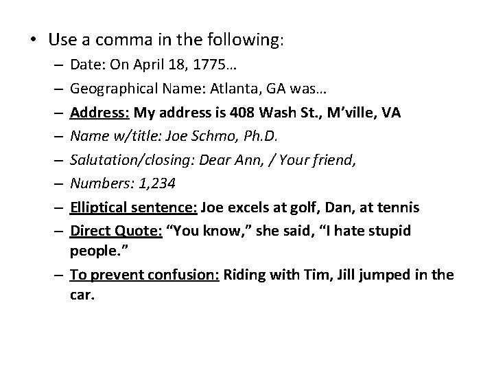  • Use a comma in the following: Date: On April 18, 1775… Geographical